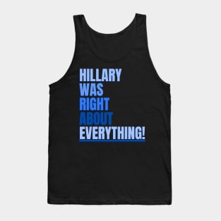 Hillary Was Right About Everything Tank Top